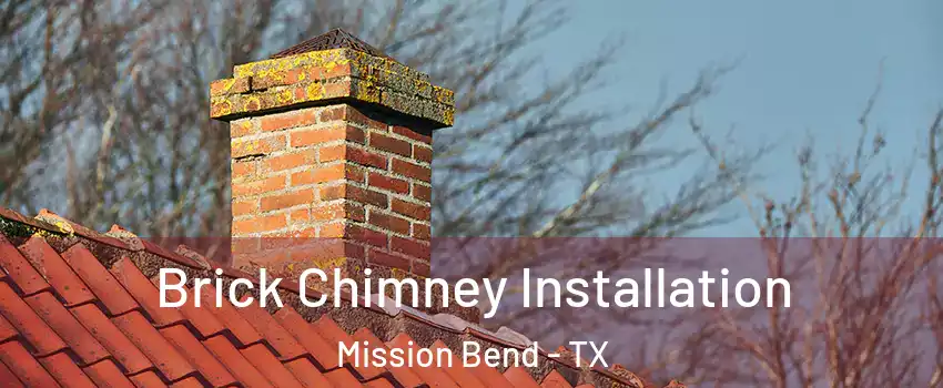  Brick Chimney Installation Mission Bend - TX