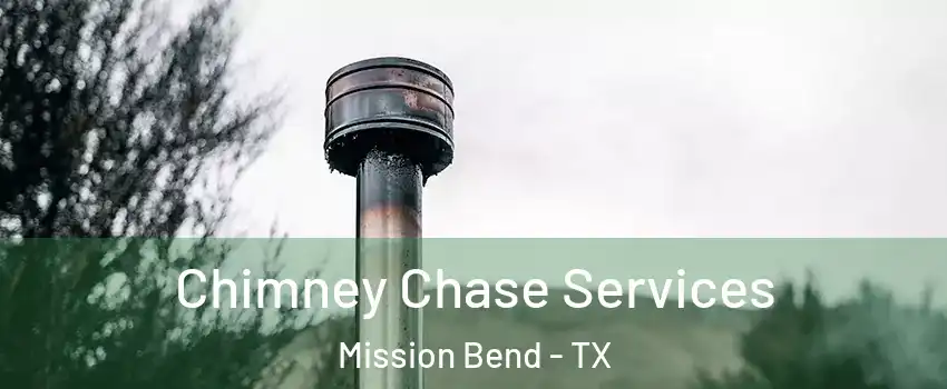  Chimney Chase Services Mission Bend - TX