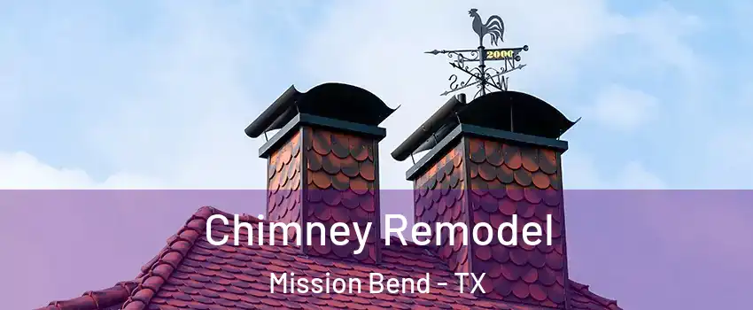  Chimney Remodel Mission Bend - TX
