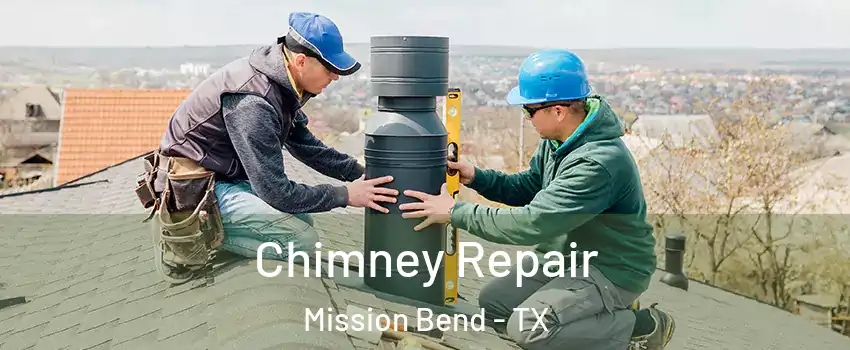  Chimney Repair Mission Bend - TX