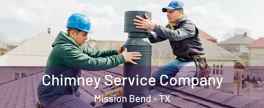  Chimney Service Company Mission Bend - TX