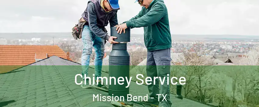  Chimney Service Mission Bend - TX
