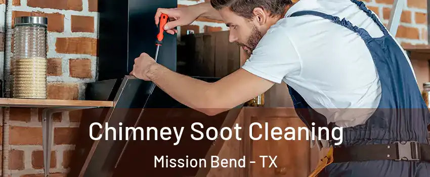  Chimney Soot Cleaning Mission Bend - TX