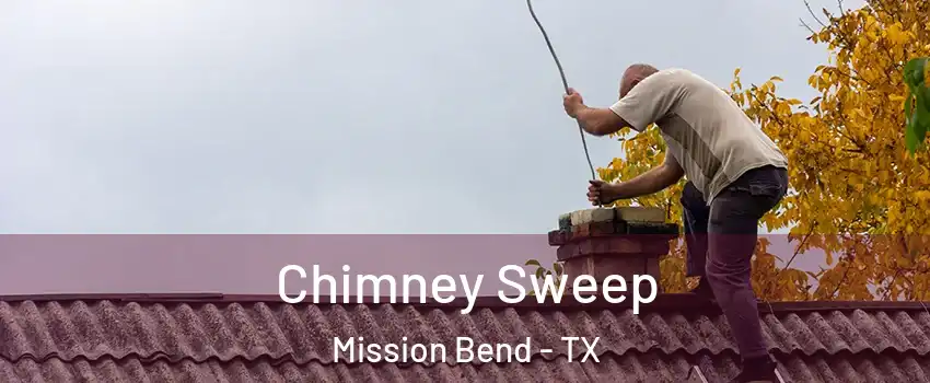  Chimney Sweep Mission Bend - TX