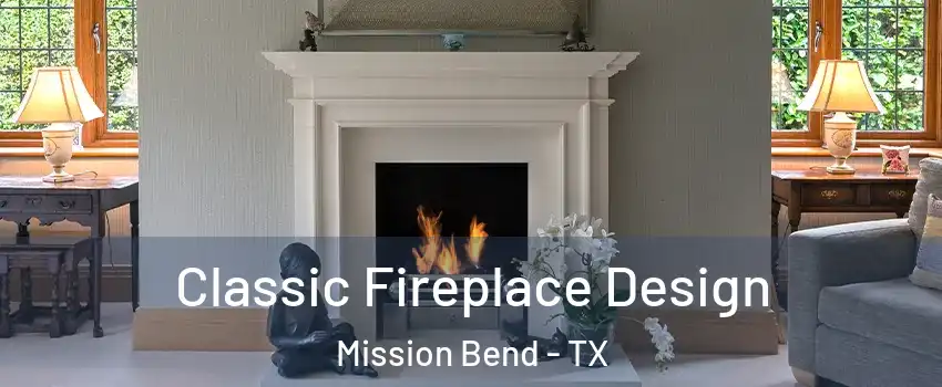  Classic Fireplace Design Mission Bend - TX