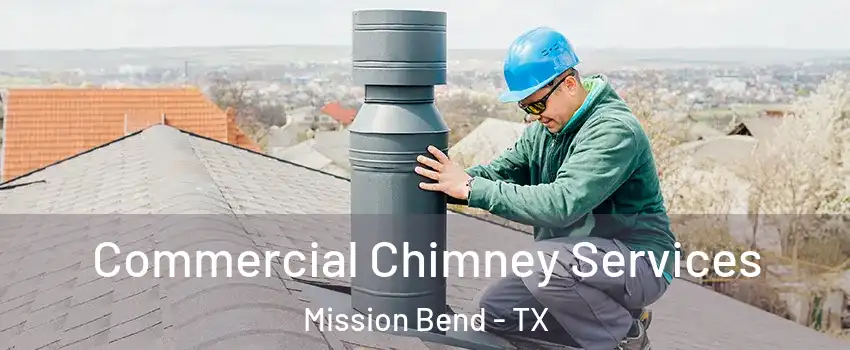  Commercial Chimney Services Mission Bend - TX