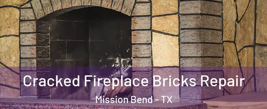  Cracked Fireplace Bricks Repair Mission Bend - TX