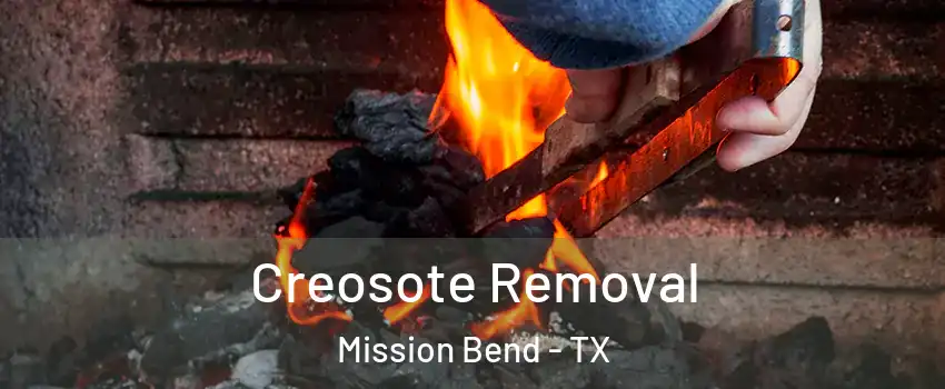  Creosote Removal Mission Bend - TX