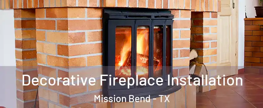  Decorative Fireplace Installation Mission Bend - TX