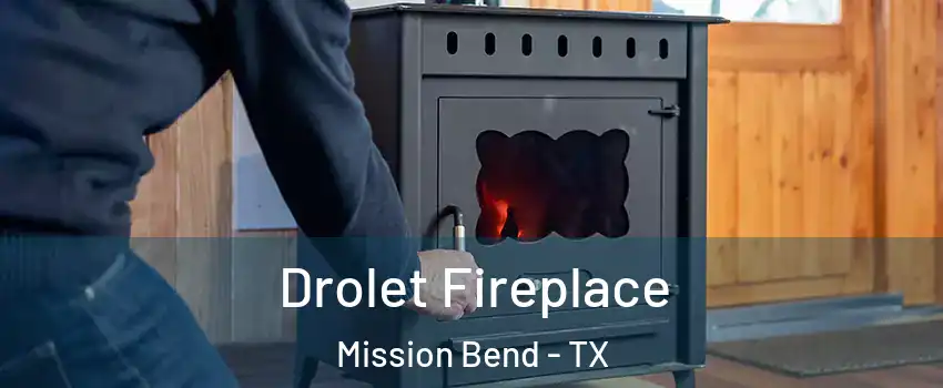 Drolet Fireplace Mission Bend - TX