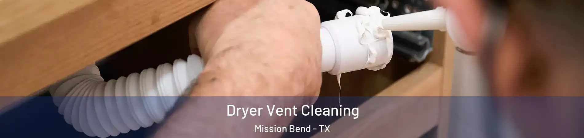  Dryer Vent Cleaning Mission Bend - TX