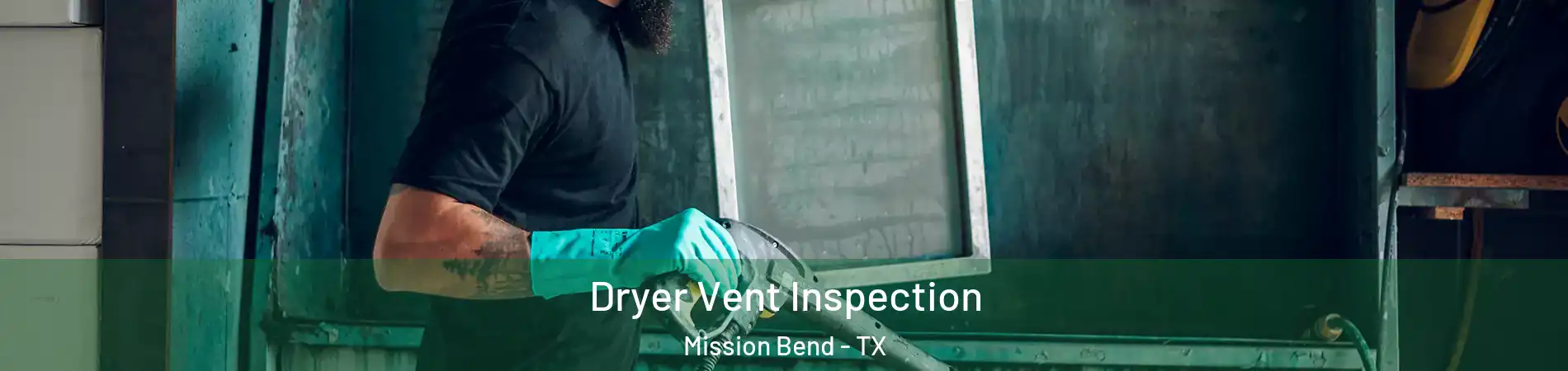  Dryer Vent Inspection Mission Bend - TX