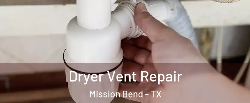  Dryer Vent Repair Mission Bend - TX