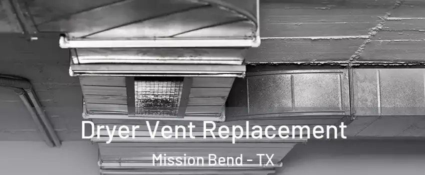  Dryer Vent Replacement Mission Bend - TX