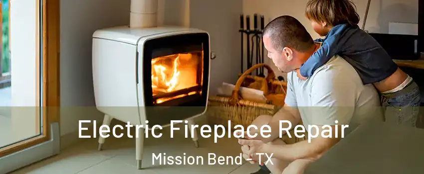  Electric Fireplace Repair Mission Bend - TX