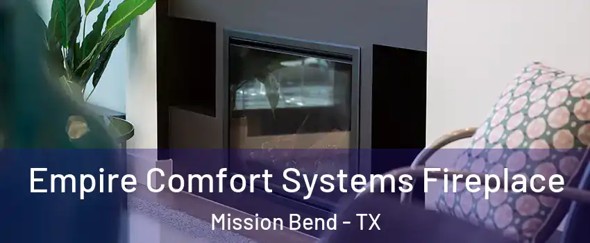  Empire Comfort Systems Fireplace Mission Bend - TX