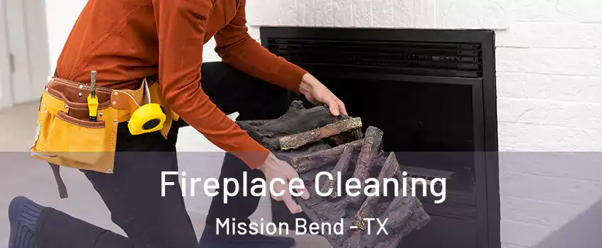  Fireplace Cleaning Mission Bend - TX