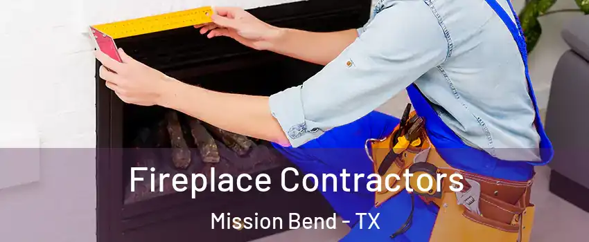  Fireplace Contractors Mission Bend - TX