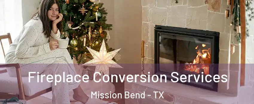  Fireplace Conversion Services Mission Bend - TX
