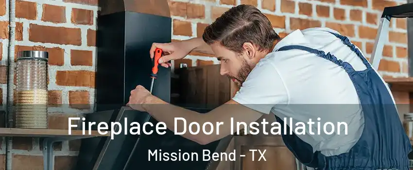  Fireplace Door Installation Mission Bend - TX