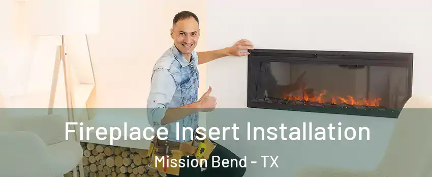  Fireplace Insert Installation Mission Bend - TX