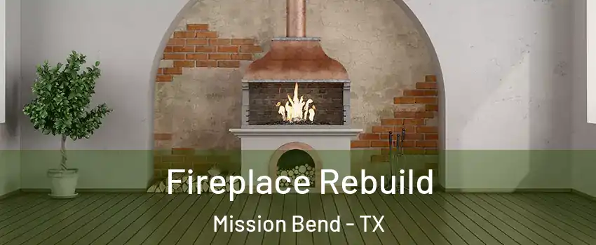  Fireplace Rebuild Mission Bend - TX