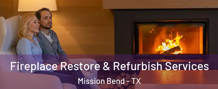  Fireplace Restore & Refurbish Services Mission Bend - TX