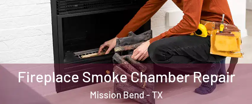  Fireplace Smoke Chamber Repair Mission Bend - TX