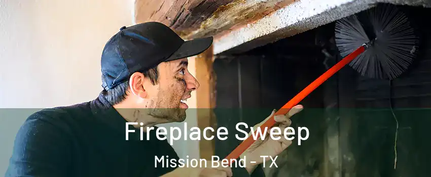  Fireplace Sweep Mission Bend - TX