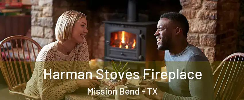  Harman Stoves Fireplace Mission Bend - TX