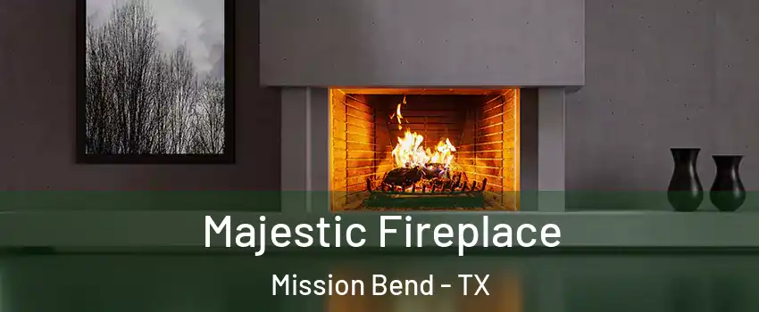  Majestic Fireplace Mission Bend - TX