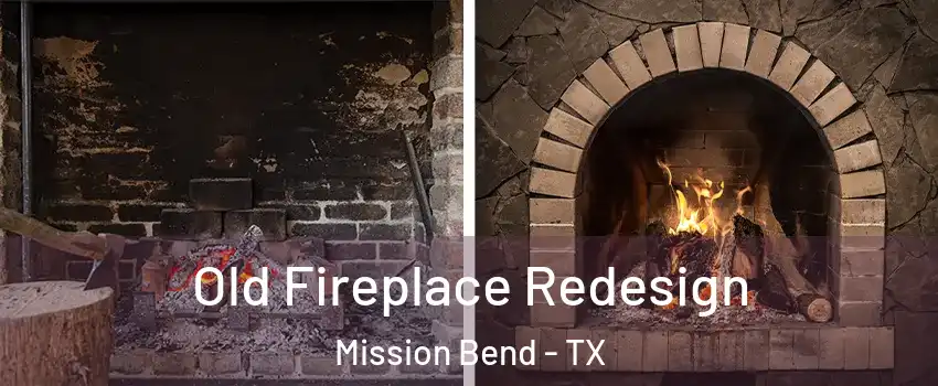  Old Fireplace Redesign Mission Bend - TX