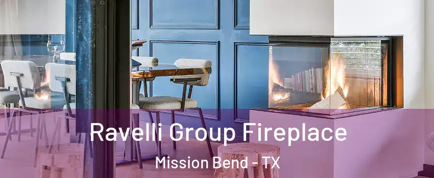  Ravelli Group Fireplace Mission Bend - TX