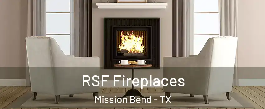  RSF Fireplaces Mission Bend - TX