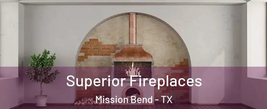  Superior Fireplaces Mission Bend - TX