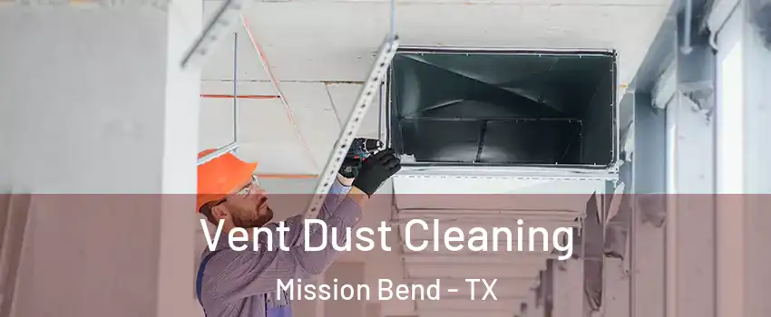  Vent Dust Cleaning Mission Bend - TX